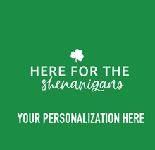 Load image into Gallery viewer, Personalizable Here for the Shenanigans Neoprene Koozies
