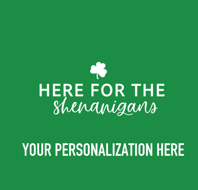 Personalizable Here for the Shenanigans Neoprene Koozies