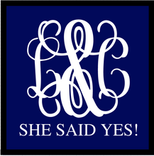Load image into Gallery viewer, Personalizable &quot;Monogrammed She Said Yes!&quot; Neoprene Koozies
