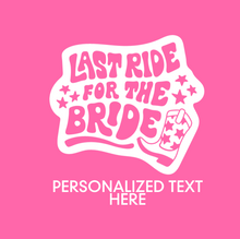 Load image into Gallery viewer, Personalizable &quot;Last Ride for the Bride&quot; Neoprene Koozies
