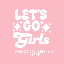 Load image into Gallery viewer, Personalizable &quot;Let&#39;s Go Girls&quot; Neoprene Koozies
