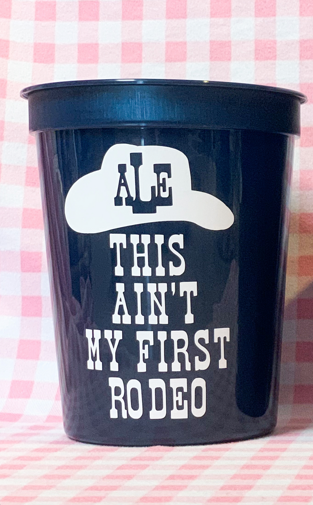 Personalized 'This AIN'T My First Rodeo' 16oz Stadium Cups